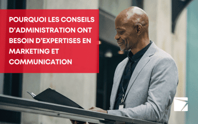 Pourquoi les conseils d’administration ont besoin d’expertises en marketing et en communication 