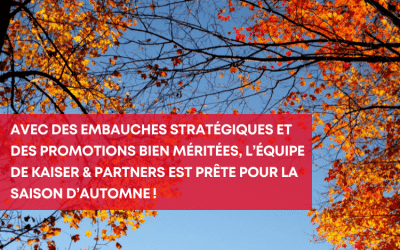 Avec des embauches stratégiques et des promotions bien méritées, l’équipe de Kaiser & Partners est prête pour la saison d’automne !