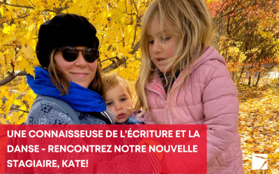 Une connaisseuse de l’écriture et la danse – Rencontrez notre nouvelle stagiaire, Kate!